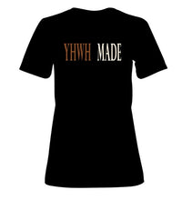 Load image into Gallery viewer, PRE-ORDER (YHWH MADE) (Women’s) T-Shirt